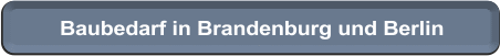 Baubedarf Brandenburg