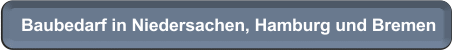 Baubedarf Niedersachsen